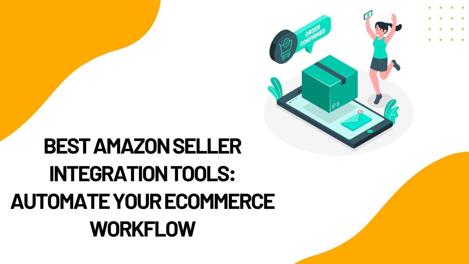 Best Amazon Seller Integration Tools: Automate Your eCommerce Workflow ...