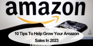 10 tips to help grow your Amazon sales in 2023