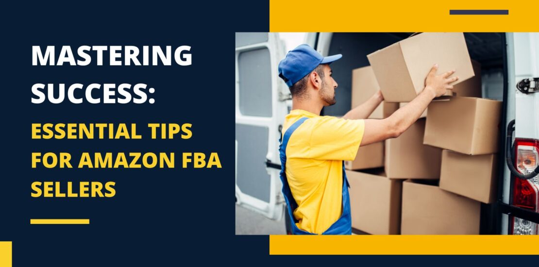 Essential Tips for Amazon FBA Sellers