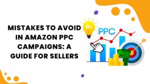 Mistakes to avoid in amazon PPC Campaigns