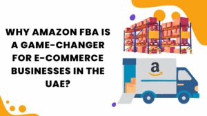 Amazon FBA Game Changer UAE