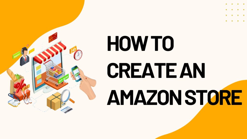 How to Create an Amazon Store