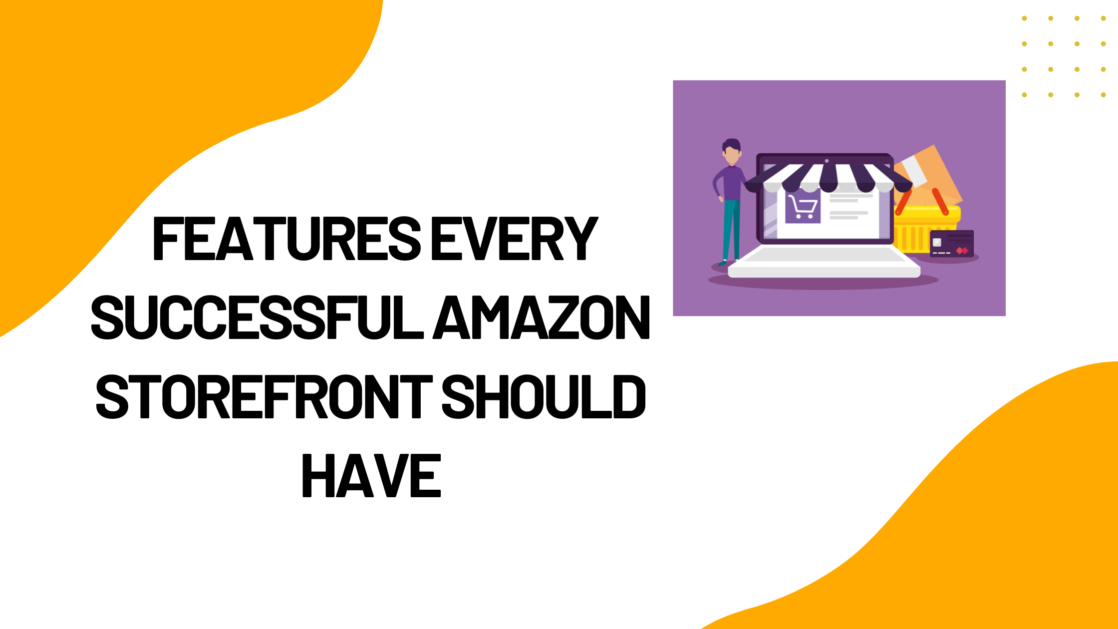 Key Features Every Successful Amazon Storefronts Should Have