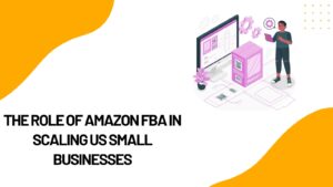 Role of Amazon FBA in US Businesses