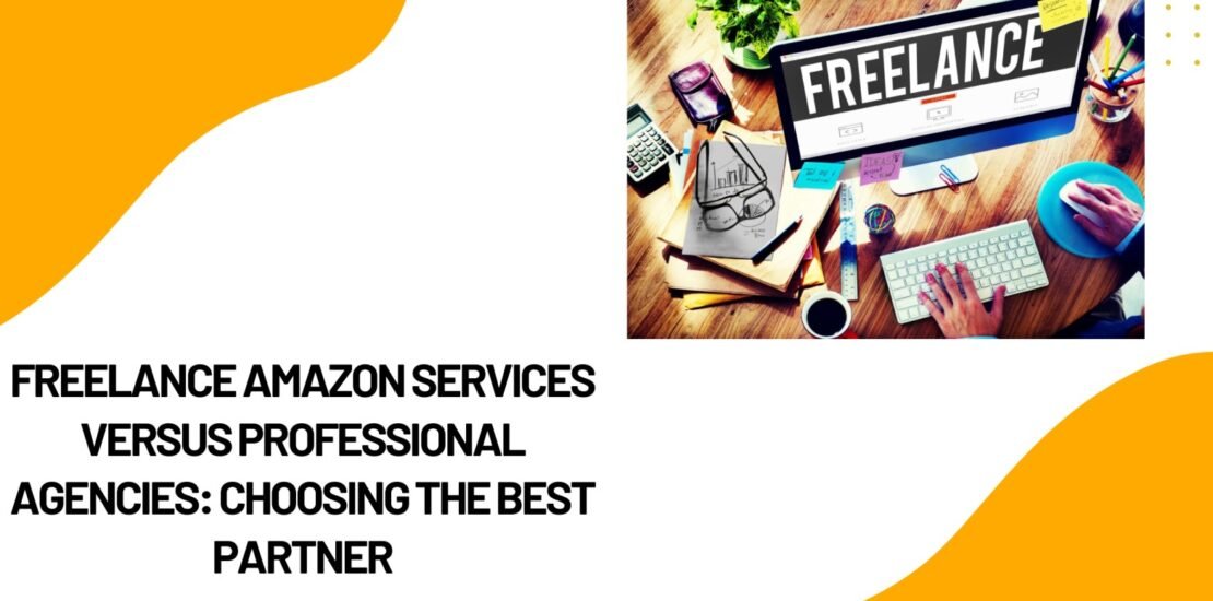 Freelance Amazon Services versus Professional Agencies