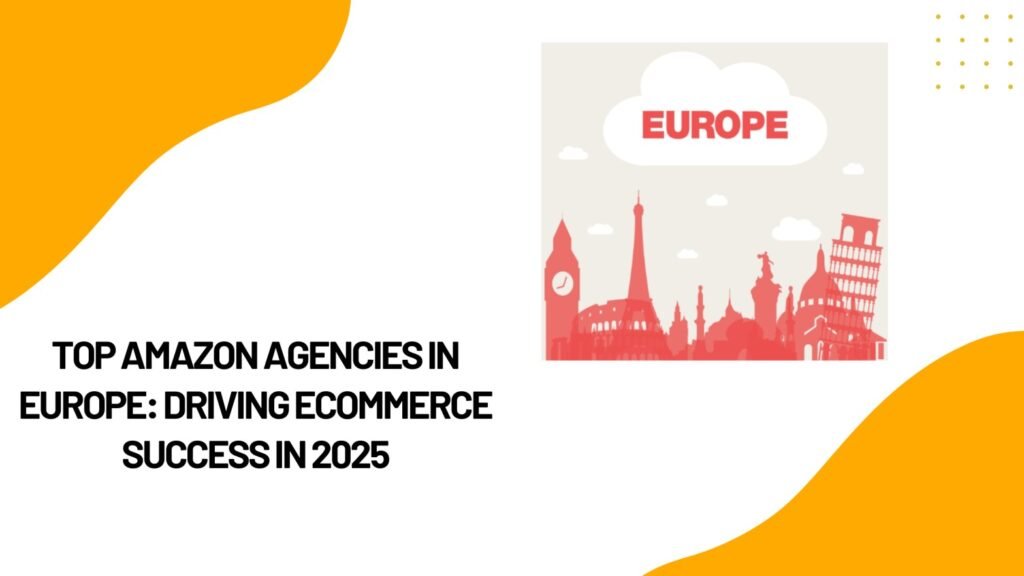 Top Amazon Agencies in Europe