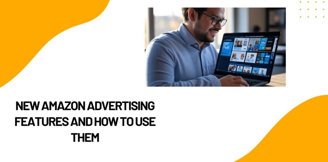 New Amazon Advertising Features