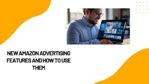 New Amazon Advertising Features