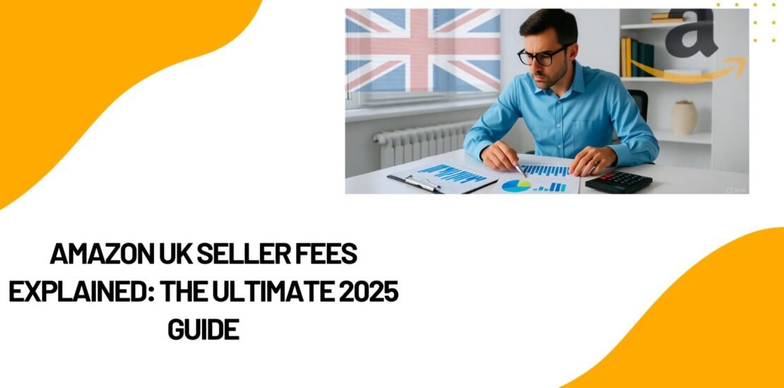 Amazon UK Seller Fees Explained